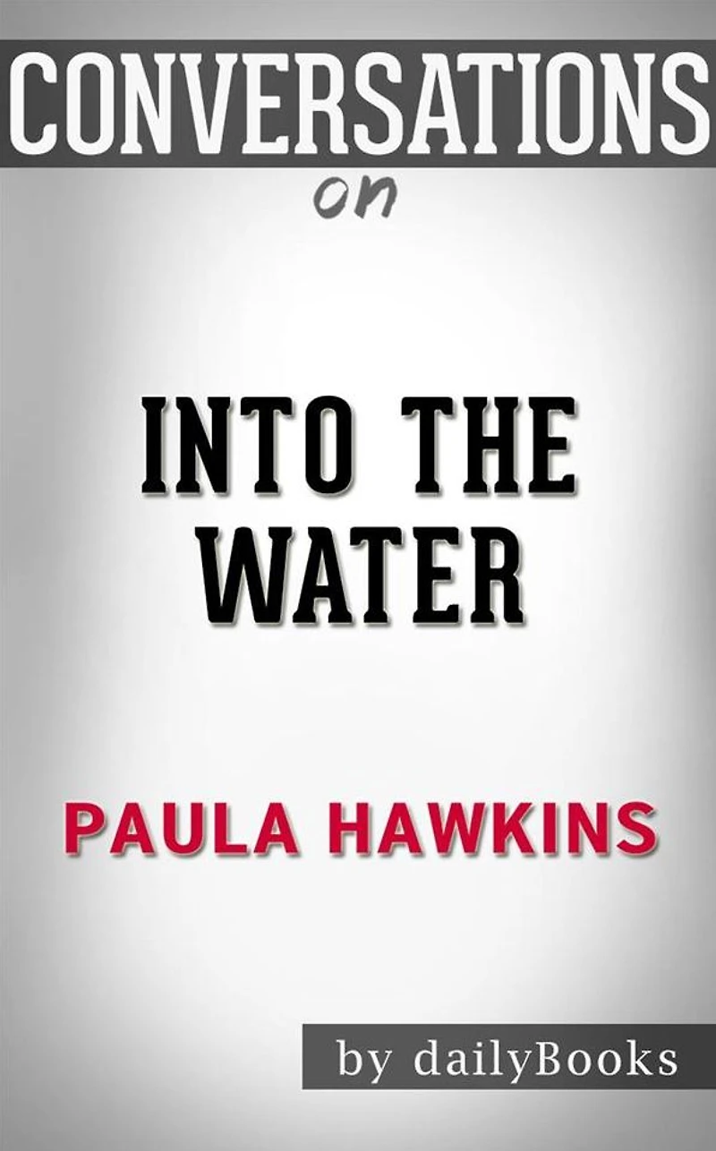 Into the Water: by Paula Hawkins Conversation Starters