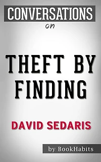 Conversations on Theft by Finding: by David Sedaris Conversation Starters