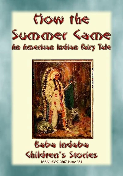 HOW THE SUMMER CAME - An Odjibwe Children's Tale: Baba Indaba's Children's Stories - Issue 384