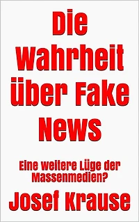 Die Wahrheit über Fake News: Eine weitere Lüge der Massenmedien?