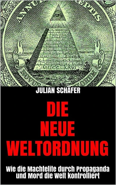 Die Neue Weltordnung: Wie die Machtelite durch Propaganda und Mord die Welt kontrolliert