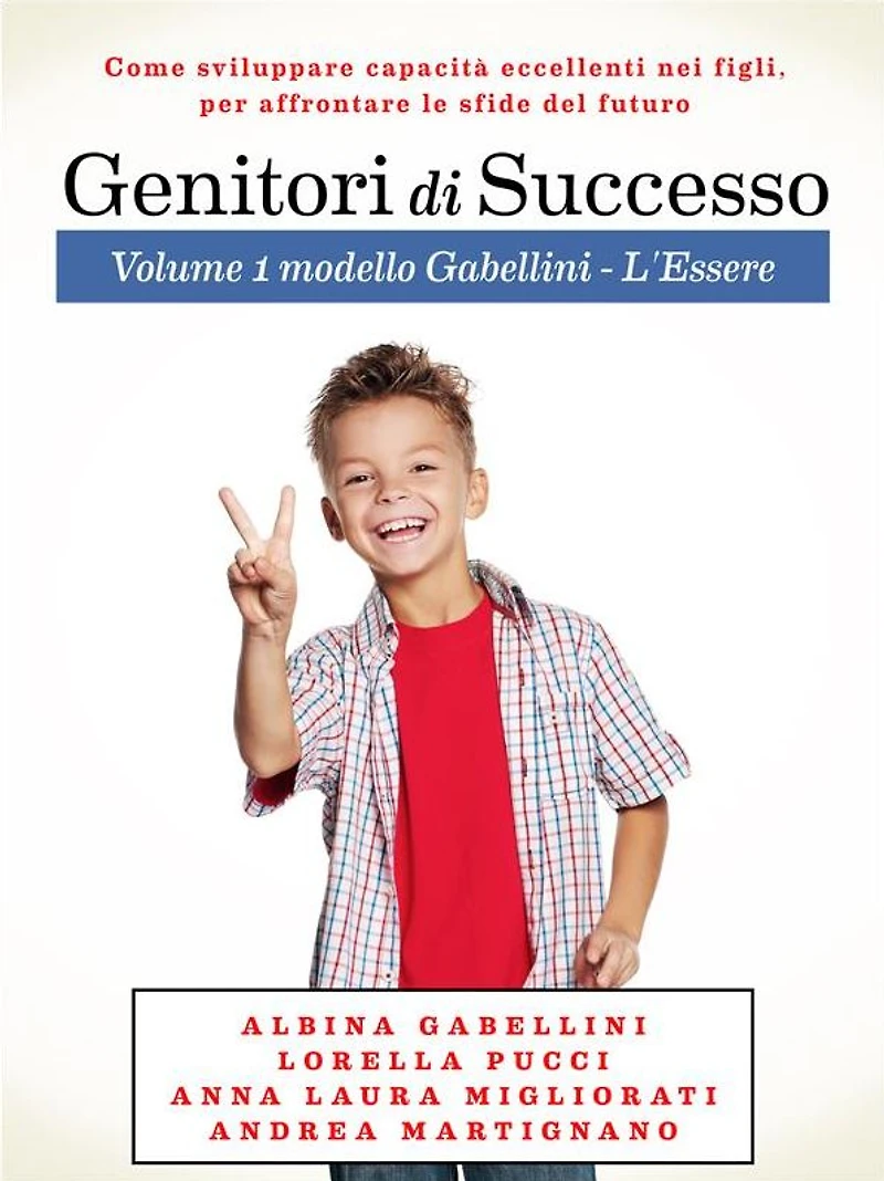 Genitori di Successo: Come sviluppare capacità eccellenti nei figli per affrontare le sfide del futuro