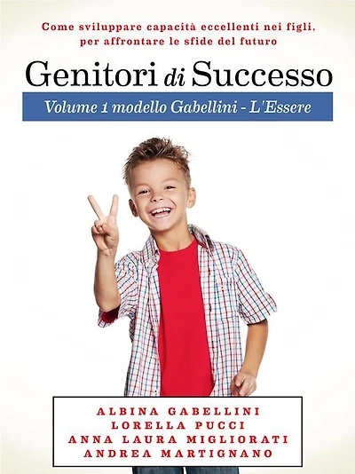 Genitori di Successo: Come sviluppare capacità eccellenti nei figli per affrontare le sfide del futuro