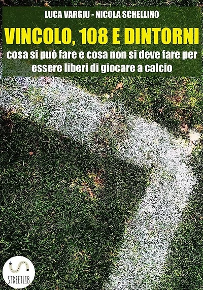 Vincolo, 108 e dintorni: cosa si può fare e cosa non si deve fare per essere liberi di giocare a calcio