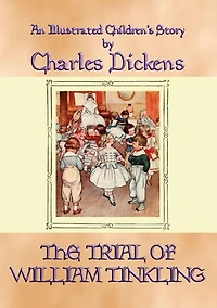 THE TRIAL OF WILLIAM TINKLING - an illustrated children's book by Charles Dickens