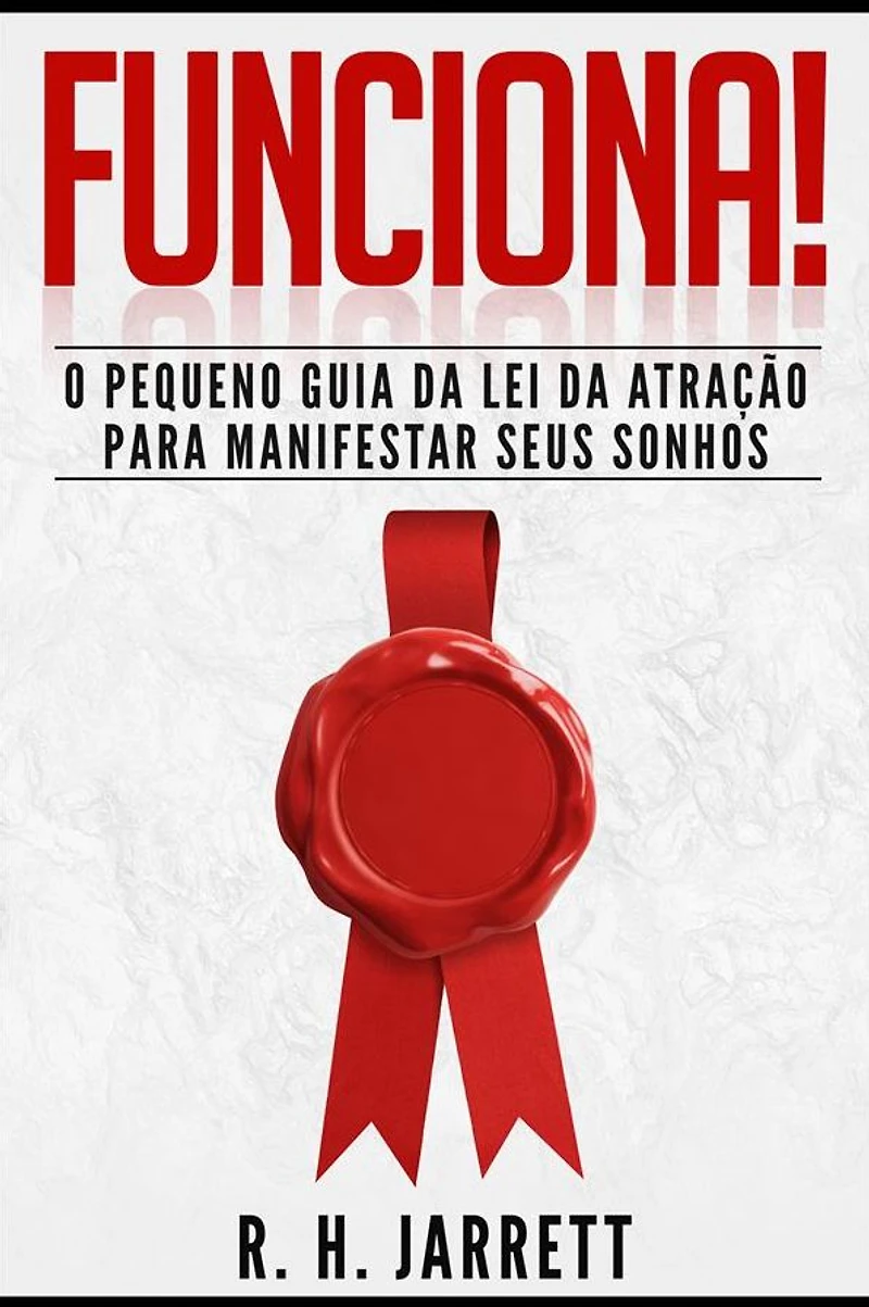 Funciona!: O Pequeno Guia da Lei da Atração para Manifestar Seus Sonhos