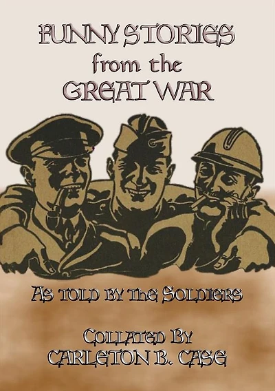 FUNNY STORIES from the GREAT WAR - Trench humour, Pranks and Jokes during WWI