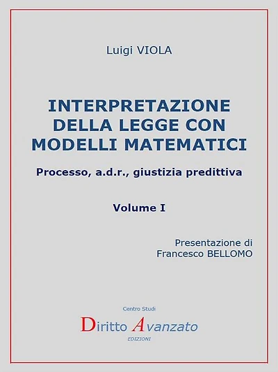 Interpretazione della legge con modelli matematici. Processo, a.d.r., giustizia predittiva
