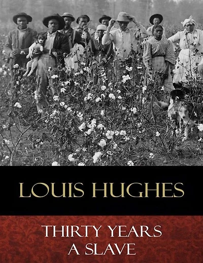 Thirty Years a Slave: From Bondage to Freedom