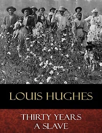 Thirty Years a Slave: From Bondage to Freedom