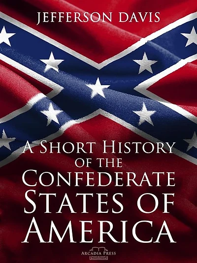 A Short History of the Confederate States America