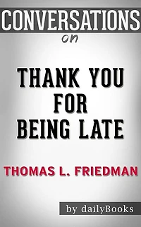 Thank You for Being Late???????: By Thomas L. Friedman??????? Conversation Starters