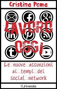 Lavoro oggi: Le nuove assunzioni ai tempi dei social network