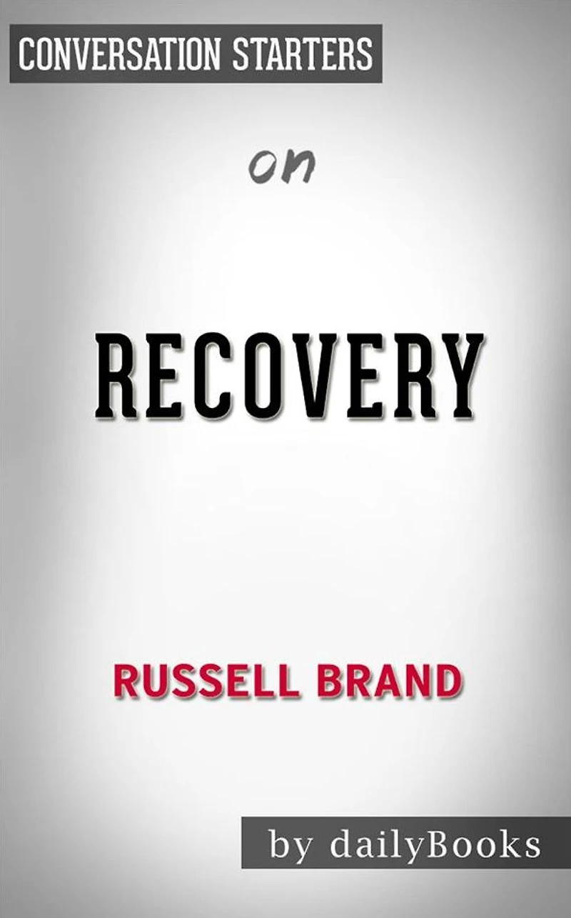 Recovery: by Russell Brand??????? Conversation Starters