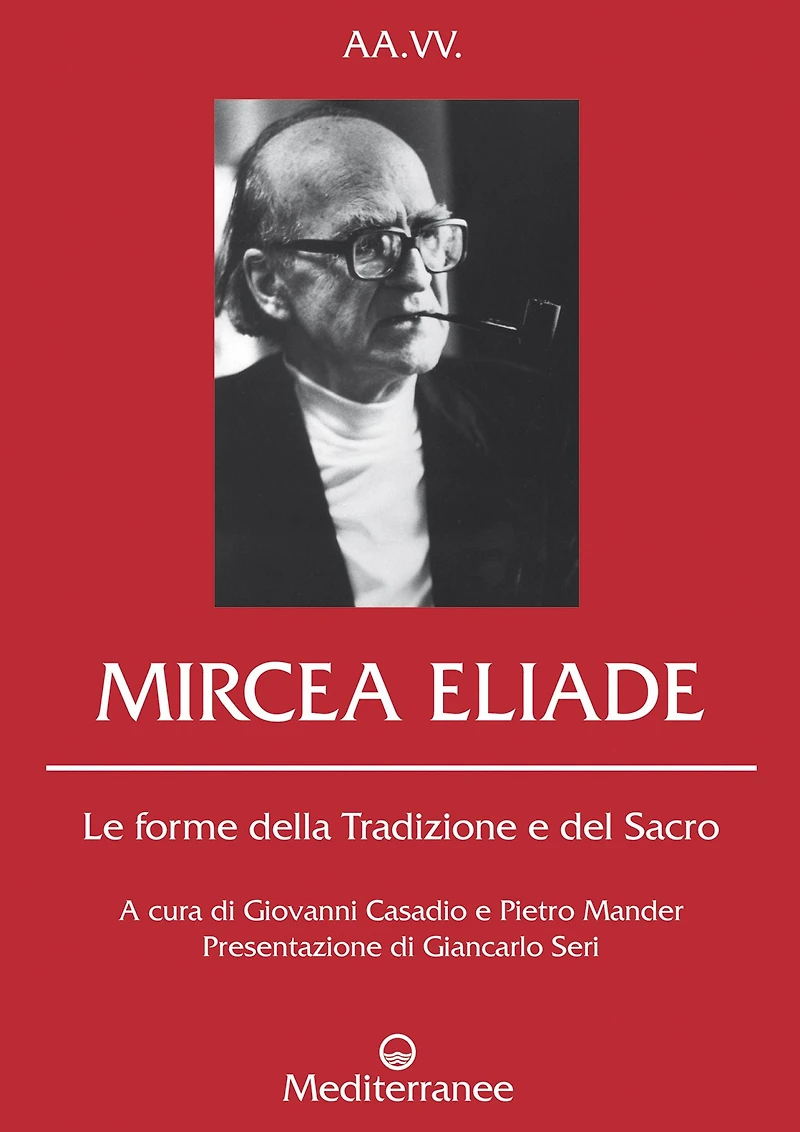 Mircea Eliade: Le forme della Tradizione e del Sacro