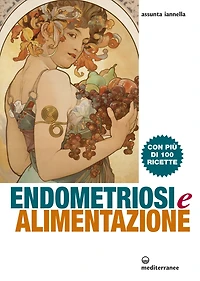 Endometriosi e alimentazione: Con più di 100 ricette