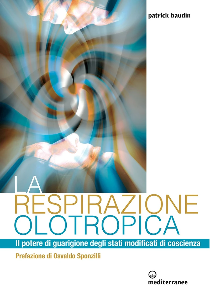 La respirazione olotropica: Il potere di guarigione degli stati modificati di coscienza