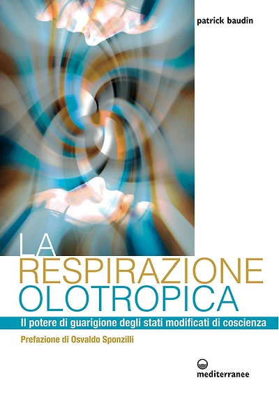 La respirazione olotropica: Il potere di guarigione degli stati modificati di coscienza