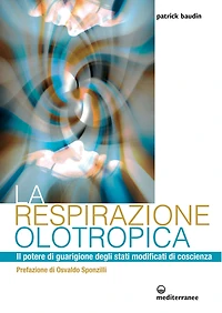 La respirazione olotropica: Il potere di guarigione degli stati modificati di coscienza