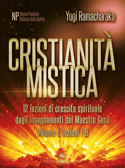 Cristianità mistica volume 1: 12 lezioni di crescita spirituale dagli insegnamenti del Maestro Gesù