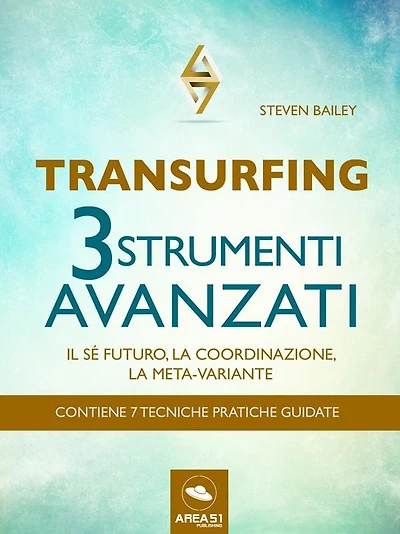 Transurfing. Tre strumenti avanzati: Il sé futuro, la coordinazione, la meta-variante