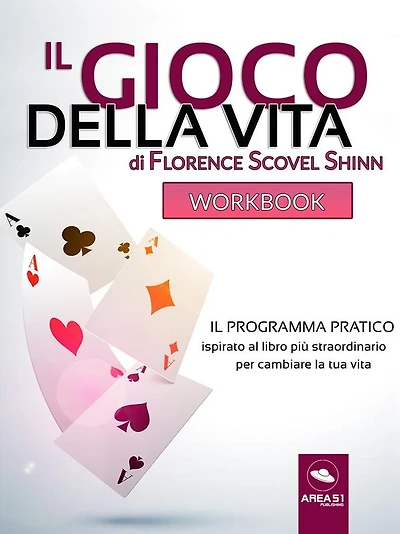 Il Gioco della Vita Workbook: Il programma pratico ispirato al libro più straordinario per cambiare la tua vita