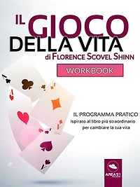 Il Gioco della Vita Workbook: Il programma pratico ispirato al libro più straordinario per cambiare la tua vita