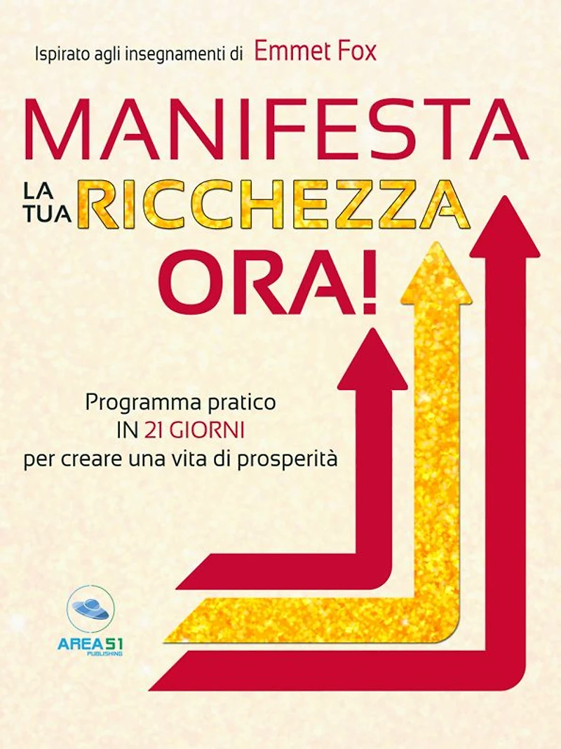 Manifesta la tua ricchezza ora!: Programma pratico in 21 giorni per creare una vita di prosperità