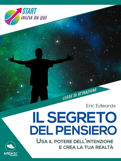Il Segreto del pensiero: Usa il potere dell'intenzione e crea la tua realta