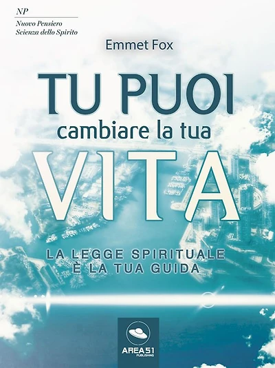 Tu puoi cambiare la tua vita: La Legge Spirituale è la tua guida