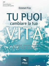 Tu puoi cambiare la tua vita: La Legge Spirituale è la tua guida