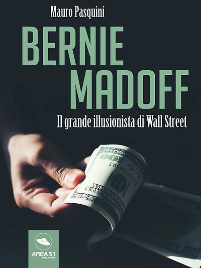Bernie Madoff: Il grande illusionista di Wall Street