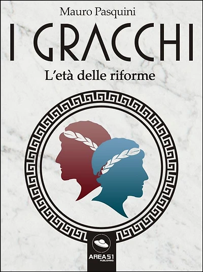 I Gracchi: L'età delle riforme