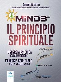 Mind3® Il Principio Spirituale: L'energia psichica della guarigione, l'energia spirituale della realizzazione
