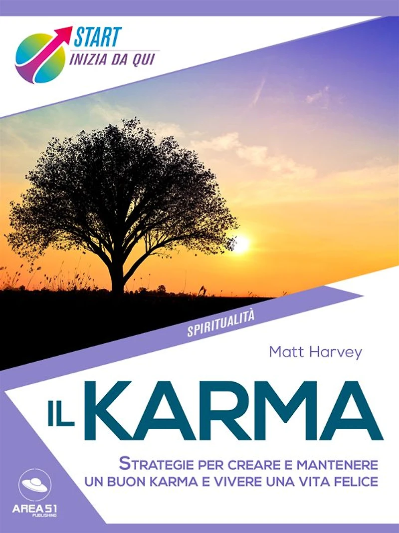 Il karma: Strategie per creare e mantenere un buon karma e vivere una vita felice