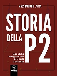 Storia della P2: Ascesa e declino della loggia massonica che ha travolto la storia italiana