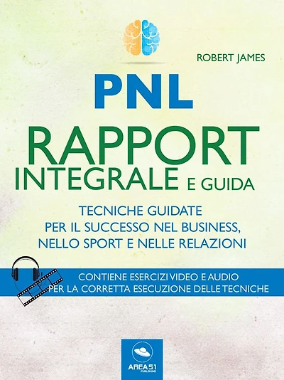 Rapport integrale e guida: Tecniche guidate per il successo nel business, nello sport, nelle relazioni