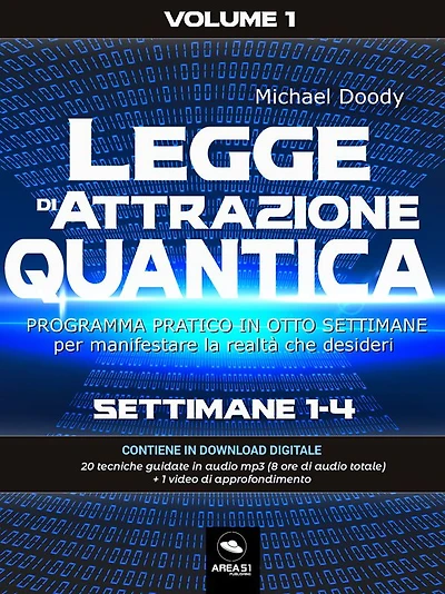 Legge di Attrazione Quantica Volume 1: Settimane 1-4
