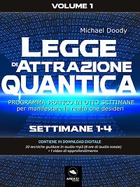 Legge di Attrazione Quantica Volume 1: Settimane 1-4