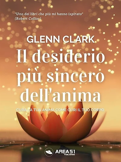 Il desiderio più sincero dell'anima: Cura la tua anima come curi il tuo corpo