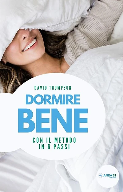 Dormire bene: Con il metodo in 6 passi