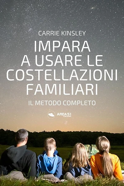 Impara a usare le costellazioni familiari: Il metodo completo