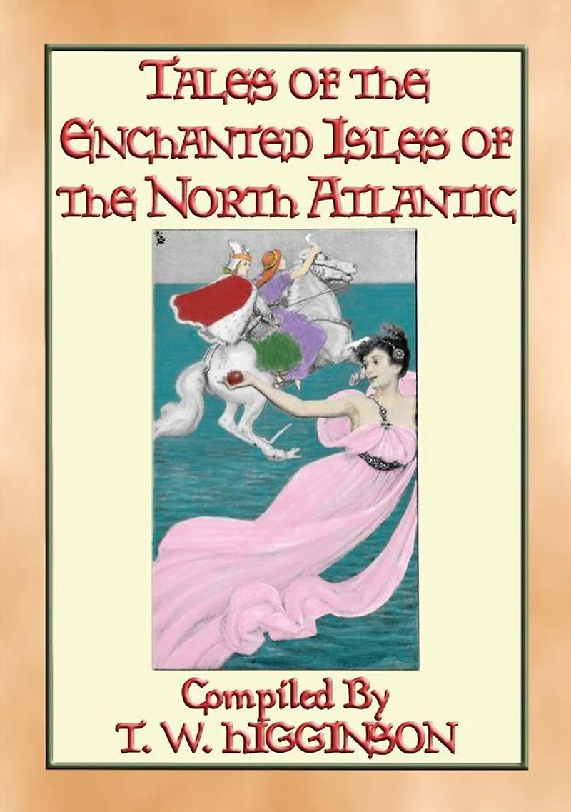 TALES OF THE ENCHANTED ISLANDS OF THE NORTH ATLANTIC - 20 Tales of Enchanted Islands