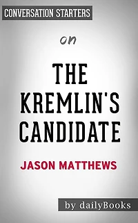 The Kremlin's Candidate: by Jason Matthews Conversation Starters