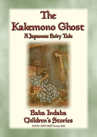 The KAKEMONO GHOST - A Japnese Fairy Tale: Baba Indaba's Children's Stories - Issue 418