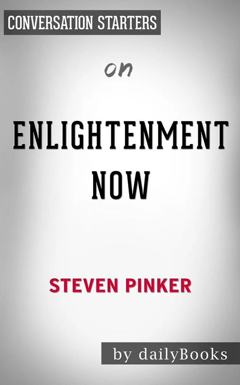 Enlightenment Now: by Steven Pinker Conversation Starters