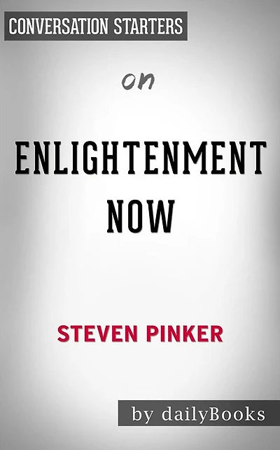 Enlightenment Now: by Steven Pinker Conversation Starters