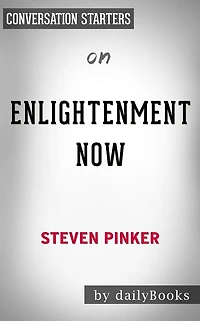 Enlightenment Now: by Steven Pinker Conversation Starters