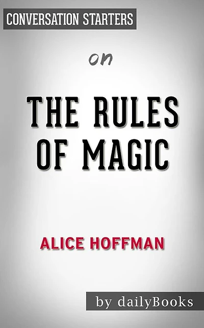 The Rules of Magic: by Alice Hoffman??????? Conversation Starters