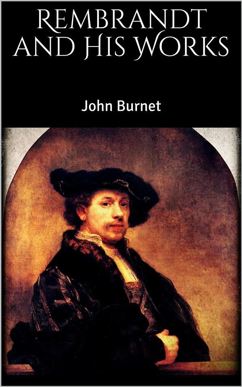 Rembrandt and His Works